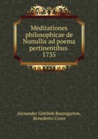 Meditationes philosophicae de Nunullis ad poema pertinentibus. 1735