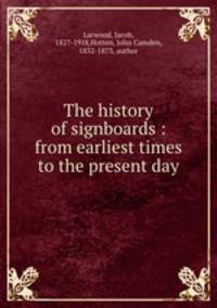 The history of signboards : from earliest times to the present day