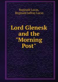 Lord Glenesk and the "Morning Post"