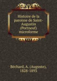Histoire de la paroisse de Saint-Augustin (Portneuf) microforme