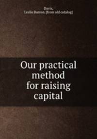 Our practical method for raising capital
