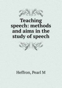 Teaching speech: methods and aims in the study of speech