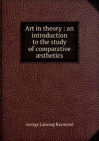 Art in theory : an introduction to the study of comparative sthetics