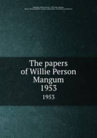The papers of Willie Person Mangum. 1953