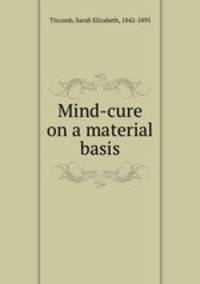 Mind-cure on a material basis