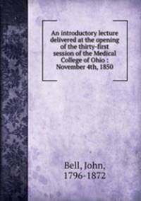 An introductory lecture delivered at the opening of the thirty-first session of the Medical College of Ohio : November 4th, 1850