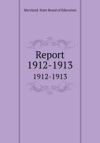 Report. 1912-1913