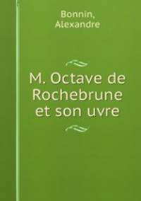 M. Octave de Rochebrune et son uvre