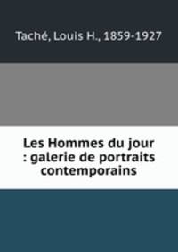 Les Hommes du jour : galerie de portraits contemporains