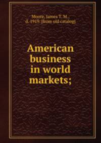 American business in world markets;