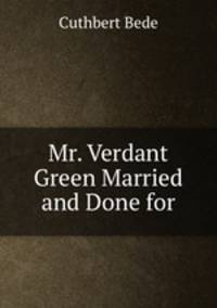 Mr. Verdant Green Married and Done for
