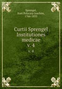 Curtii Sprengel Institutiones medicae. v. 4
