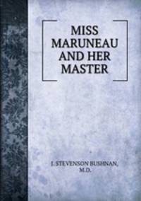 MISS MARUNEAU AND HER MASTER