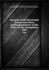 Journals of the Honorable Senate and House of Representatives of the State of New Hampshire. 1885