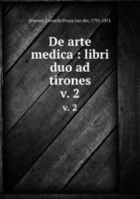 De arte medica : libri duo ad tirones. v. 2