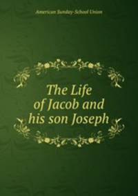 The Life of Jacob and his son Joseph