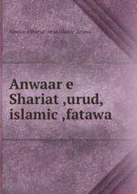 Anwaar e Shariat ,urud,islamic ,fatawa