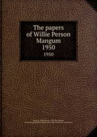 The papers of Willie Person Mangum. 1950