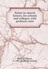 Points in church history, for schools and colleges; with prefatory note