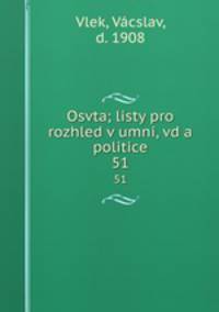 Osvta; listy pro rozhled v umn, vd a politice. 51