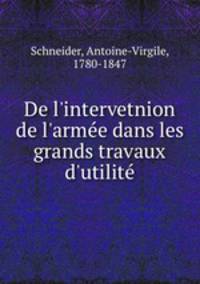 De l`intervetnion de l`arme dans les grands travaux d`utilit