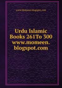 Urdu Islamic Books 261To 300 www.momeen.blogspot.com