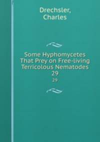 Some Hyphomycetes That Prey on Free-living Terricolous Nematodes. 29