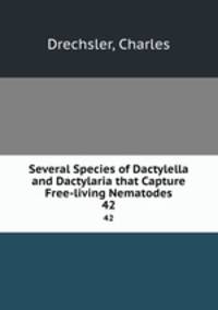 Several Species of Dactylella and Dactylaria that Capture Free-living Nematodes. 42