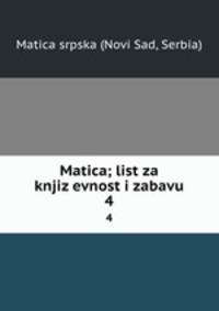 Matica; list za knjizevnost i zabavu. 4