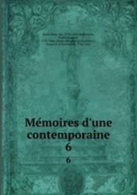 Memoires d`une contemporaine. 6