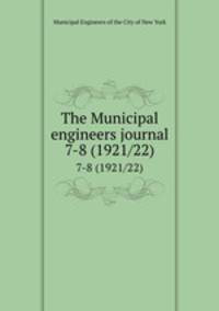 The Municipal engineers journal. 7-8 (1921/22)