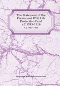 The Statement of the Permanent Wild Life Protection Fund. v.2 1915-1916