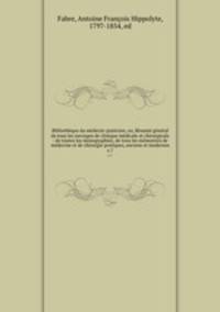 Bibliothque du mdecin-praticien, ou, Rsum gnral de tous les ouvrages de clinique mdicale et chirurgicale : de toutes les monographies, de tous les mmorires de mdecine et de chirurgie pratiques, anciens et modernes. v.7