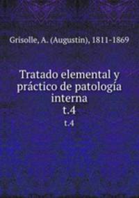 Tratado elemental y prctico de patologa interna. t.4