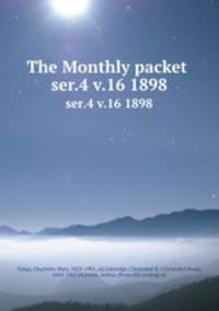 The Monthly packet . ser.4 v.16 1898