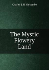 The Mystic Flowery Land