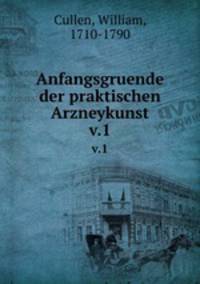 Anfangsgruende der praktischen Arzneykunst. v.1