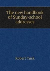 The new handbook of Sunday-school addresses