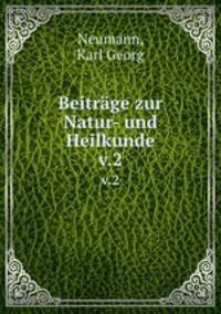 Beitrge zur Natur- und Heilkunde. v.2