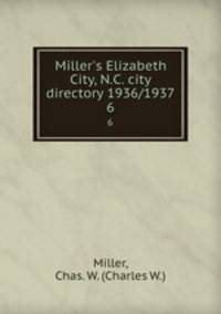 Miller`s Elizabeth City, N.C. city directory 1936/1937. 6