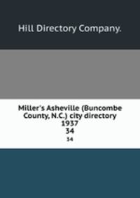 Miller`s Asheville (Buncombe County, N.C.) city directory 1937. 34