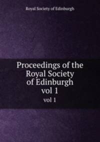 Proceedings of the Royal Society of Edinburgh. vol 1