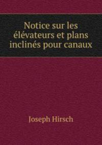 Notice sur les lvateurs et plans inclins pour canaux