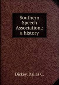 Southern Speech Association,: a history