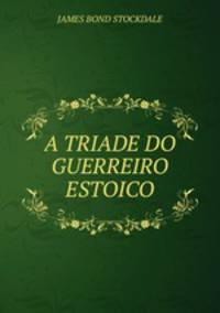 A TRIADE DO GUERREIRO ESTOICO