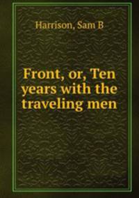 Front, or, Ten years with the traveling men
