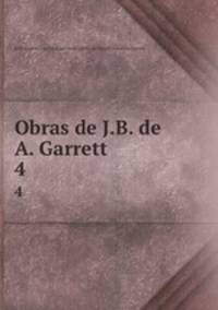 Obras de J.B. de A. Garrett.. 4