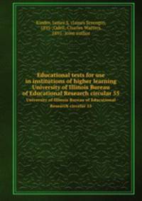 Educational tests for use in institutions of higher learning. University of Illinois Bureau of Educational Research circular 55