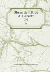 Obras de J.B. de A. Garrett.. 14