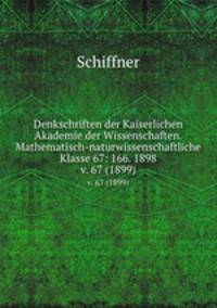Denkschriften der Kaiserlichen Akademie der Wissenschaften. Mathematisch-naturwissenschaftliche Klasse 67: 166. 1898.. v. 67 (1899)